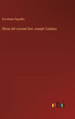 Obras Del Coronel Don Joseph Cadalso – Unimart.com