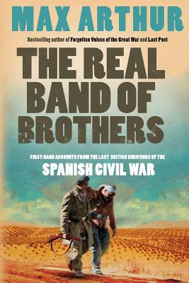 The Real Band of Brothers: First-Hand Accounts from the Last British Survivors of the Spanish Civil War