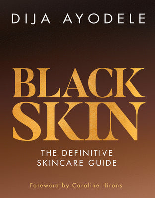 Black Skin: The Definitive Skincare Guide