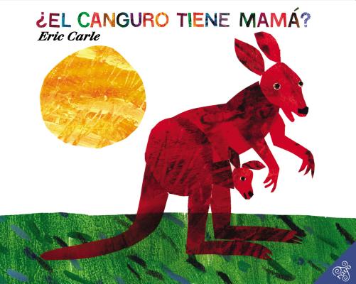 ¿El Canguro Tiene Mamá?: Does a Kangaroo Have a Mother, Too? (Spanish Edition)