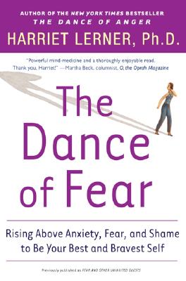 The Dance of Fear: Rising Above the Anxiety, Fear, and Shame to Be Your Best and Bravest Self