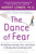 The Dance of Fear: Rising Above the Anxiety, Fear, and Shame to Be Your Best and Bravest Self