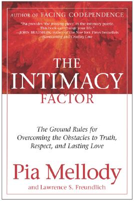 The Intimacy Factor: The Ground Rules for Overcoming the Obstacles to Truth, Respect, and Lasting Love