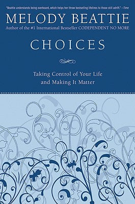 Choices: Taking Control of Your Life and Making It Matter