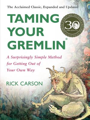 Taming Your Gremlin (Revised Edition): A Surprisingly Simple Method for Getting Out of Your Own Way