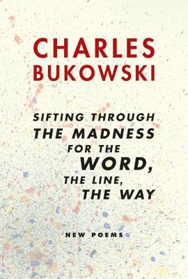 Sifting Through the Madness for the Word, the Line, the Way: New Poems