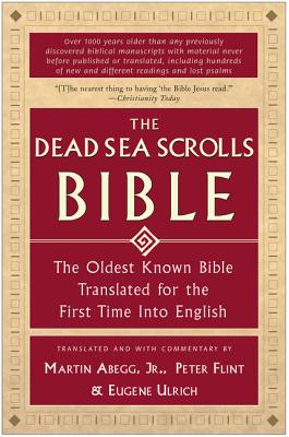 The Dead Sea Scrolls Bible: The Oldest Known Bible Translated for the First Time Into English