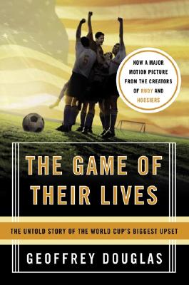 The Game of Their Lives: The Untold Story of the World Cup's Biggest Upset