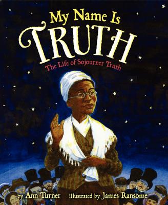 My Name Is Truth: The Life of Sojourner Truth