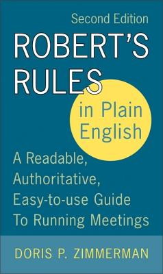 Robert's Rules in Plain English, 2nd Edition: A Readable, Authoritative, Easy-To-Use Guide to Running Meetings