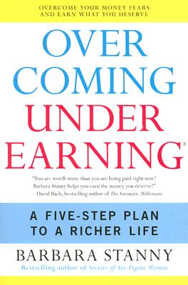 Overcoming Underearning: A Five-Step Plan to a Richer Life