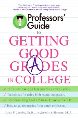 Professors' Guide to Getting Good Grades in College