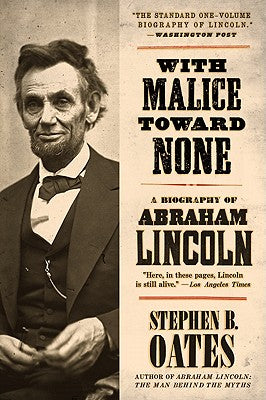 With Malice Toward None: A Biography of Abraham Lincoln