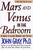 Mars and Venus in the Bedroom: Guide to Lasting Romance and Passion