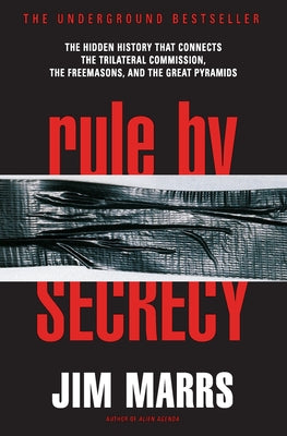 Rule by Secrecy: Hidden History That Connects the Trilateral Commission, the Freemasons, and the Great Pyramids, the