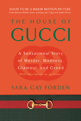 House of Gucci: A Sensational Story of Murder, Madness, Glamour, and Greed