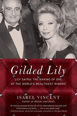 Gilded Lily: Lily Safra: The Making of One of the World's Wealthiest Widows