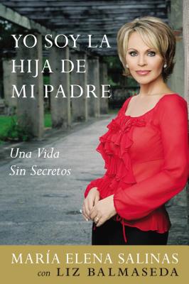 Yo Soy La Hija de Mi Padre: Una Vida Sin Secretos