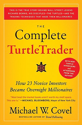 The Complete Turtletrader: How 23 Novice Investors Became Overnight Millionaires