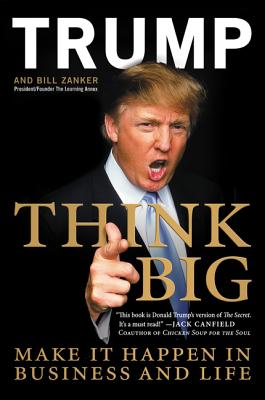 Think Big: Make It Happen in Business and Life