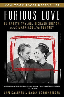 Furious Love: Elizabeth Taylor, Richard Burton, and the Marriage of the Century