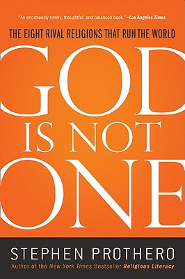 God Is Not One: The Eight Rival Religions That Run the World