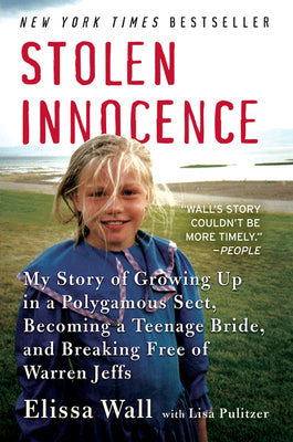 Stolen Innocence: My Story of Growing Up in a Polygamous Sect, Becoming a Teenage Bride, and Breaking Free of Warren Jeffs