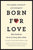 Born for Love: Why Empathy Is Essential--And Endangered