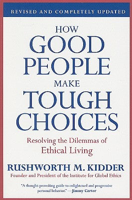 How Good People Make Tough Choices: Resolving the Dilemmas of Ethical Living