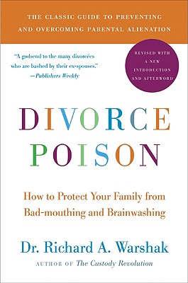 Divorce Poison New and Updated Edition: How to Protect Your Family from Bad-Mouthing and Brainwashing