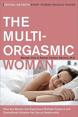 The Multi-Orgasmic Woman: Sexual Secrets Every Woman Should Know