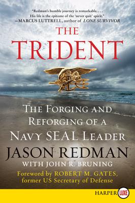 The Trident: The Forging and Reforging of a Navy Seal Leader