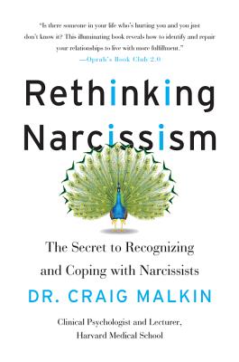 Rethinking Narcissism: The Secret to Recognizing and Coping with Narcissists