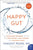 Happy Gut: The Cleansing Program to Help You Lose Weight, Gain Energy, and Eliminate Pain