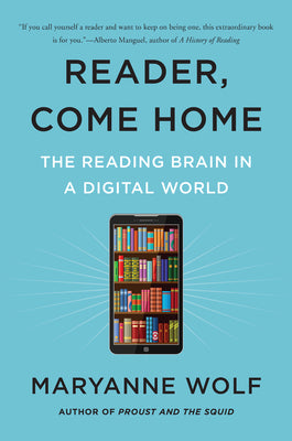 Reader, Come Home: The Reading Brain in a Digital World