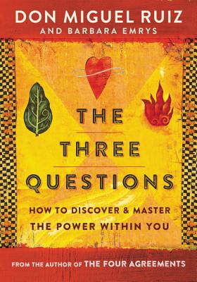 The Three Questions: How to Discover and Master the Power Within You