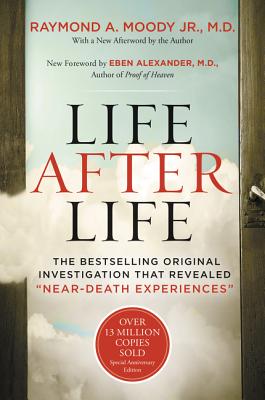 Life After Life: The Bestselling Original Investigation That Revealed Near-Death Experiences