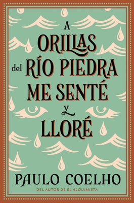 By the River Piedra I Sat Down and Wept: A Orillas del Río Piedra Me Senté Y Lloré / (Spanish Edition)