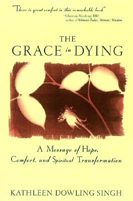 Grace in Dying: A Message of Hope, Comfort and Spiritual Transformation