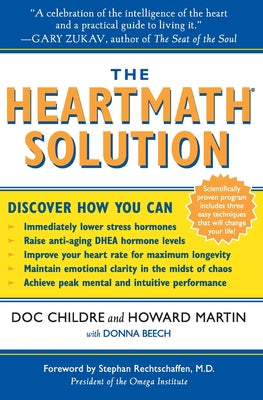 The Heartmath Solution: The Institute of Heartmath's Revolutionary Program for Engaging the Power of the Heart's Intelligence