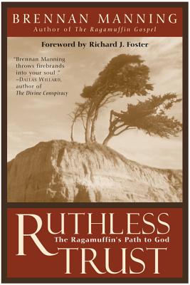 Ruthless Trust: The Ragamuffin's Path to God