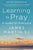 Learning to Pray: A Guide for Everyone