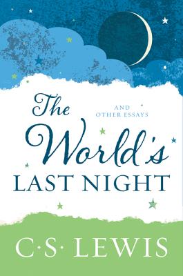 The World's Last Night: And Other Essays