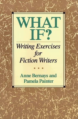 What If?: Writing Exercises for Fiction Writers