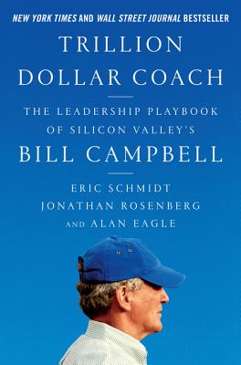 El Coach de Sillicon Valley: Lecciones de Liderazgo del Legendario Coach de Negocios Bill Campbell = Trillion Dollar Coach