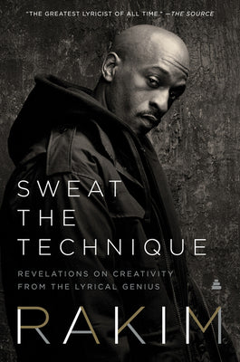 Sweat the Technique: Revelations on Creativity from the Lyrical Genius