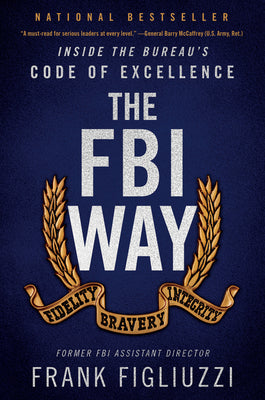 The FBI Way: Inside the Bureau's Code of Excellence