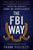 The FBI Way: Inside the Bureau's Code of Excellence