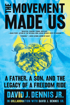 The Movement Made Us: A Father, a Son, and the Legacy of a Freedom Ride