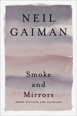 Smoke and Mirrors: Short Fictions and Illusions